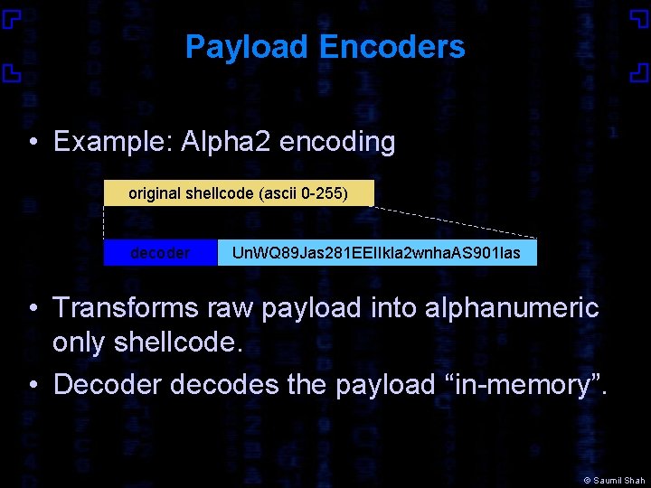 Payload Encoders • Example: Alpha 2 encoding original shellcode (ascii 0 -255) decoder Un.