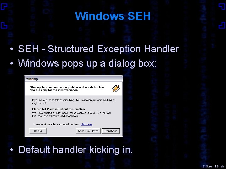Windows SEH • SEH - Structured Exception Handler • Windows pops up a dialog