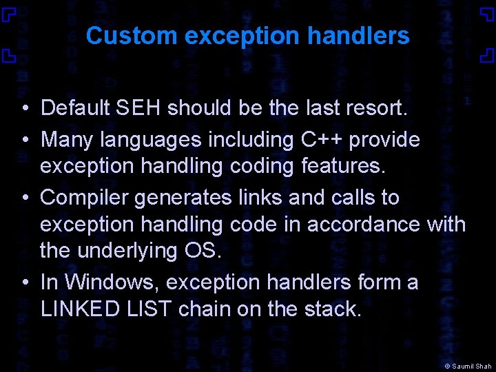 Custom exception handlers • Default SEH should be the last resort. • Many languages