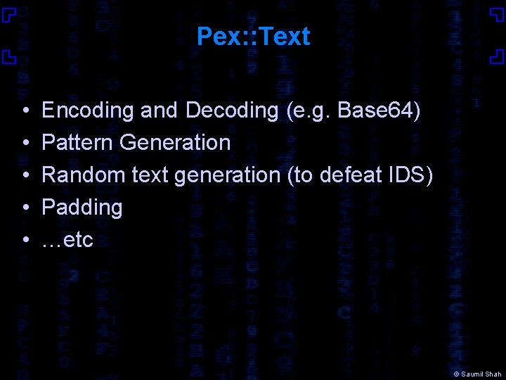 Pex: : Text • • • Encoding and Decoding (e. g. Base 64) Pattern