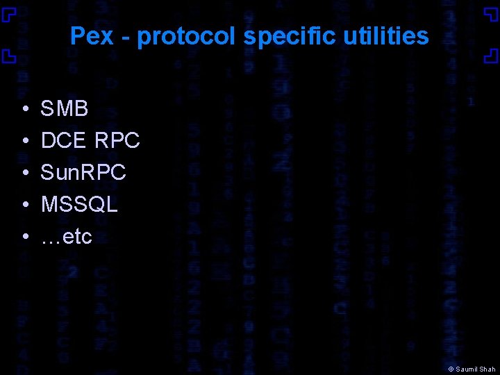 Pex - protocol specific utilities • • • SMB DCE RPC Sun. RPC MSSQL