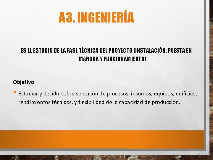 A 3. INGENIERÍA ES EL ESTUDIO DE LA FASE TÉCNICA DEL PROYECTO (INSTALACIÓN, PUESTA