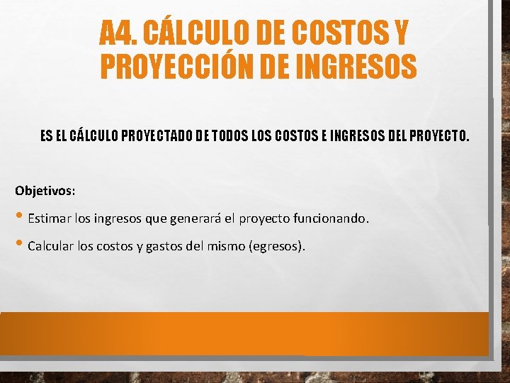 A 4. CÁLCULO DE COSTOS Y PROYECCIÓN DE INGRESOS ES EL CÁLCULO PROYECTADO DE