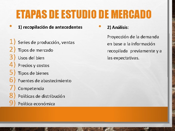 ETAPAS DE ESTUDIO DE MERCADO • 1) recopilación de antecedentes 1) Series de producción,