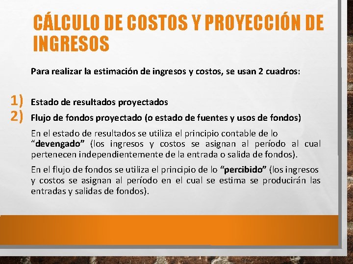 CÁLCULO DE COSTOS Y PROYECCIÓN DE INGRESOS Para realizar la estimación de ingresos y