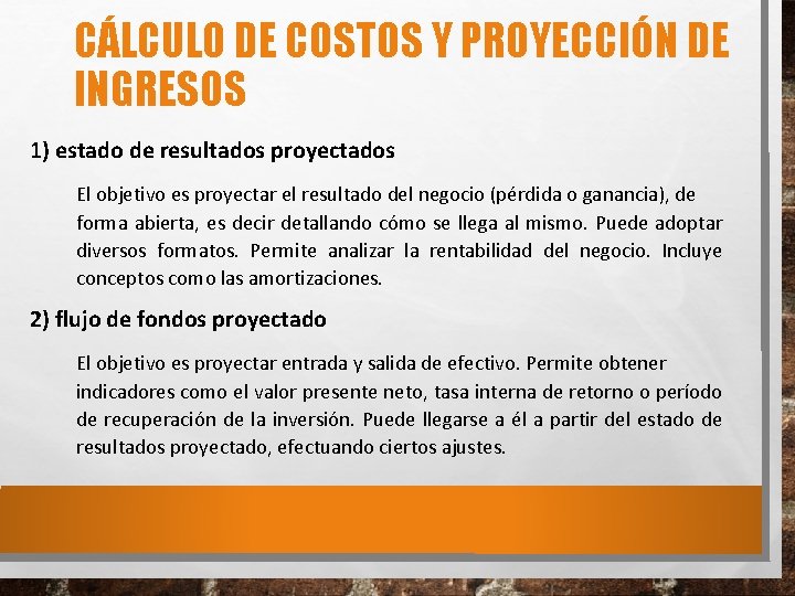 CÁLCULO DE COSTOS Y PROYECCIÓN DE INGRESOS 1) estado de resultados proyectados El objetivo