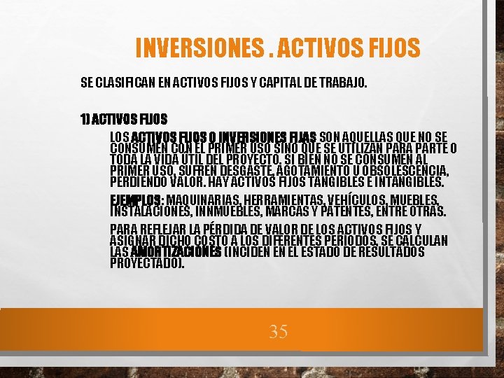 INVERSIONES. ACTIVOS FIJOS SE CLASIFICAN EN ACTIVOS FIJOS Y CAPITAL DE TRABAJO. 1) ACTIVOS