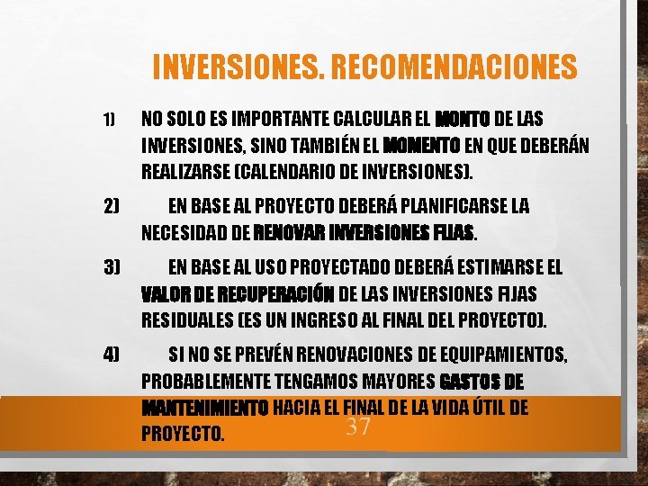 INVERSIONES. RECOMENDACIONES 1) NO SOLO ES IMPORTANTE CALCULAR EL MONTO DE LAS INVERSIONES, SINO