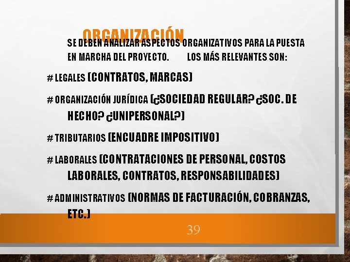 ORGANIZACIÓN SE DEBEN ANALIZAR ASPECTOS ORGANIZATIVOS PARA LA PUESTA EN MARCHA DEL PROYECTO. LOS