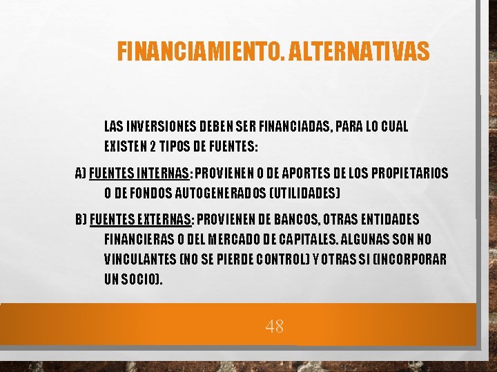 FINANCIAMIENTO. ALTERNATIVAS LAS INVERSIONES DEBEN SER FINANCIADAS, PARA LO CUAL EXISTEN 2 TIPOS DE