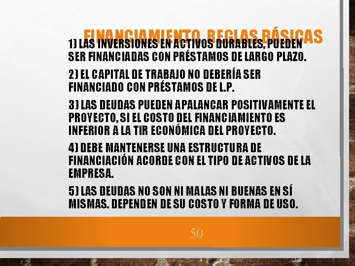 FINANCIAMIENTO. REGLAS 1) LAS INVERSIONES EN ACTIVOS DURABLES, BÁSICAS PUEDEN SER FINANCIADAS CON PRÉSTAMOS