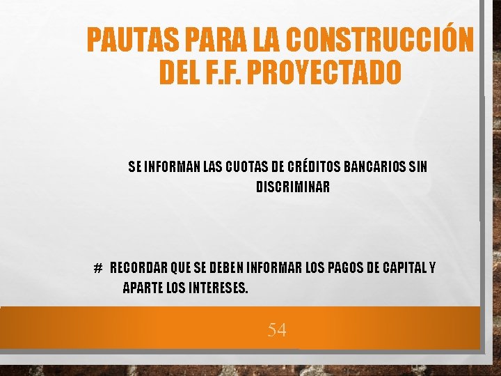 PAUTAS PARA LA CONSTRUCCIÓN DEL F. F. PROYECTADO SE INFORMAN LAS CUOTAS DE CRÉDITOS