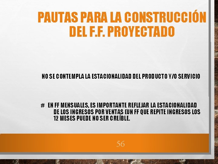 PAUTAS PARA LA CONSTRUCCIÓN DEL F. F. PROYECTADO NO SE CONTEMPLA LA ESTACIONALIDAD DEL