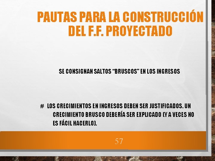 PAUTAS PARA LA CONSTRUCCIÓN DEL F. F. PROYECTADO SE CONSIGNAN SALTOS “BRUSCOS” EN LOS