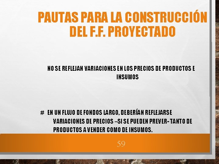 PAUTAS PARA LA CONSTRUCCIÓN DEL F. F. PROYECTADO NO SE REFLEJAN VARIACIONES EN LOS