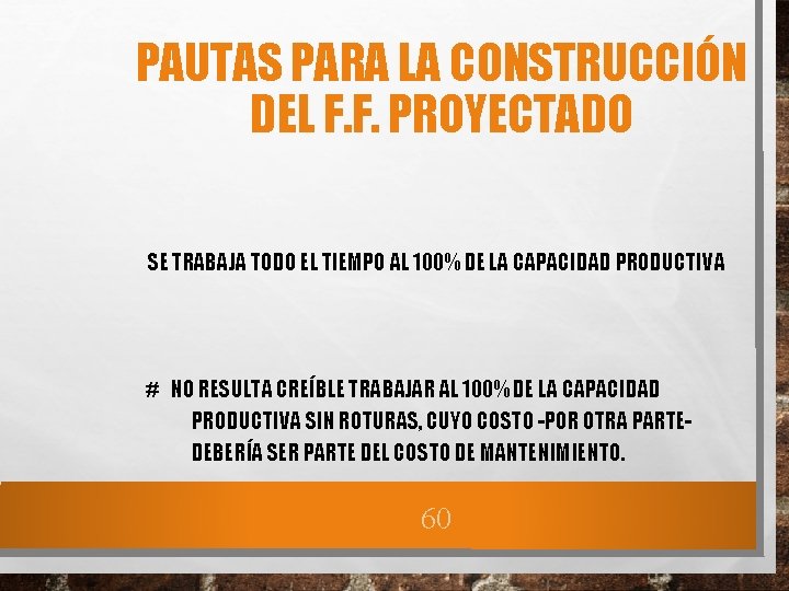 PAUTAS PARA LA CONSTRUCCIÓN DEL F. F. PROYECTADO SE TRABAJA TODO EL TIEMPO AL