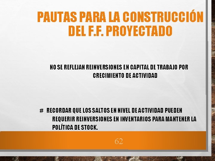 PAUTAS PARA LA CONSTRUCCIÓN DEL F. F. PROYECTADO NO SE REFLEJAN REINVERSIONES EN CAPITAL