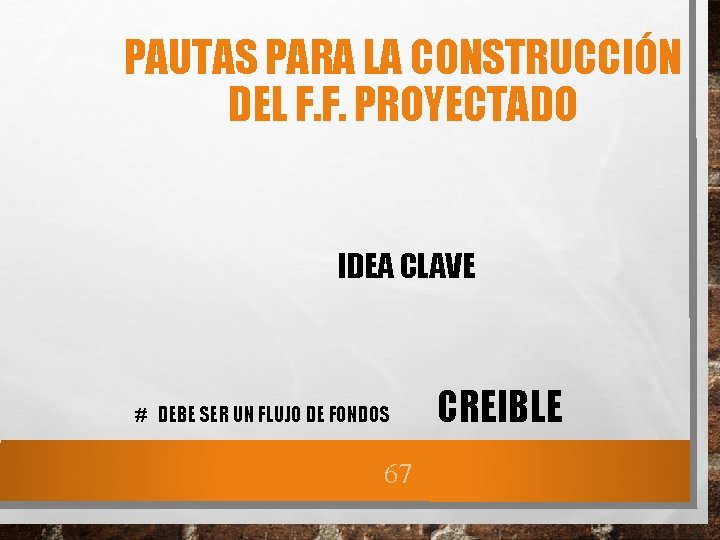 PAUTAS PARA LA CONSTRUCCIÓN DEL F. F. PROYECTADO IDEA CLAVE # DEBE SER UN