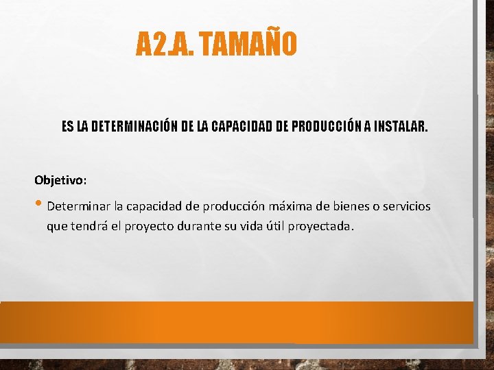 A 2. A. TAMAÑO ES LA DETERMINACIÓN DE LA CAPACIDAD DE PRODUCCIÓN A INSTALAR.