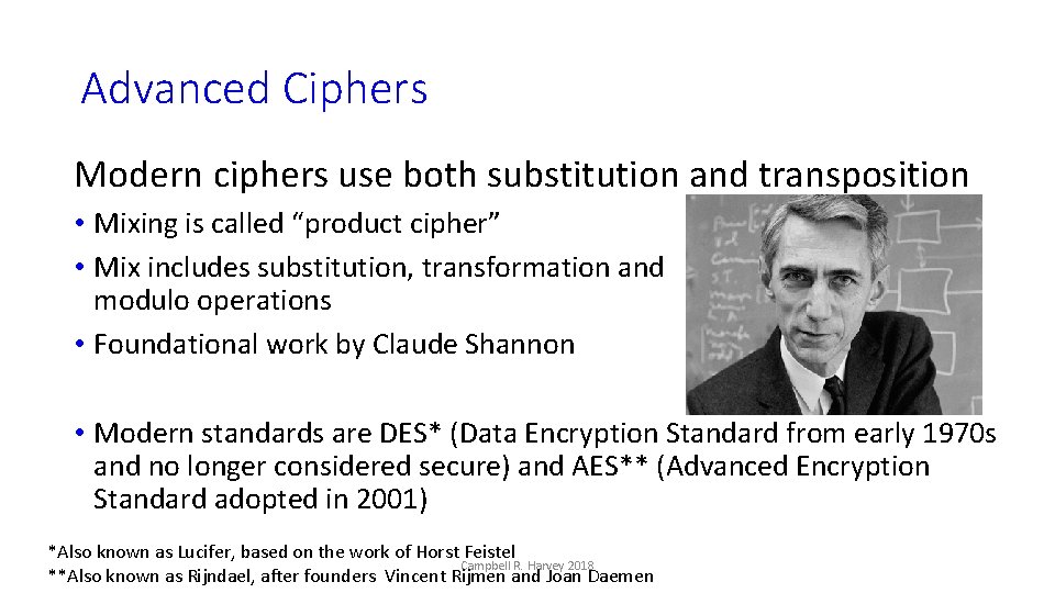 Advanced Ciphers Modern ciphers use both substitution and transposition • Mixing is called “product