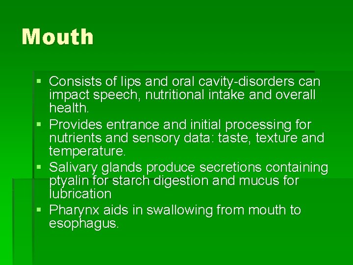 Mouth § Consists of lips and oral cavity-disorders can impact speech, nutritional intake and