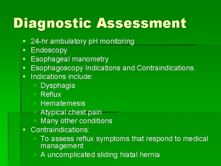 Diagnostic Assessment § § § 24 -hr ambulatory p. H monitoring Endoscopy Esophageal manometry