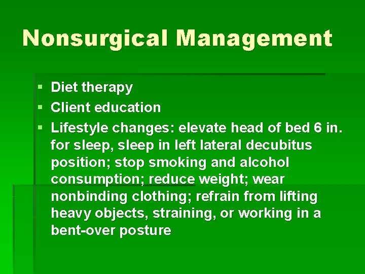 Nonsurgical Management § Diet therapy § Client education § Lifestyle changes: elevate head of