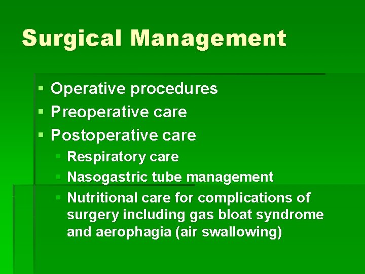 Surgical Management § § § Operative procedures Preoperative care Postoperative care § Respiratory care