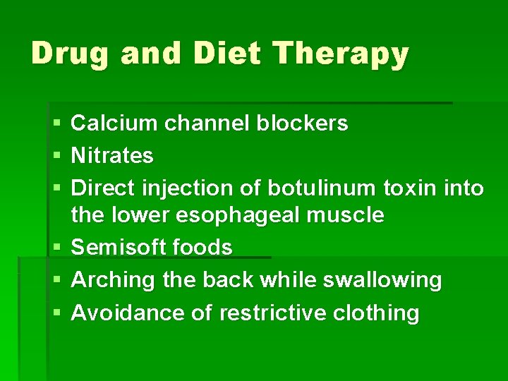 Drug and Diet Therapy § § § Calcium channel blockers Nitrates Direct injection of