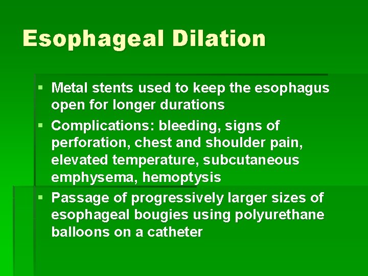 Esophageal Dilation § Metal stents used to keep the esophagus open for longer durations