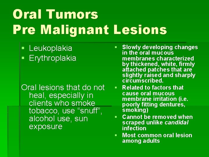Oral Tumors Pre Malignant Lesions § Leukoplakia § Erythroplakia Oral lesions that do not