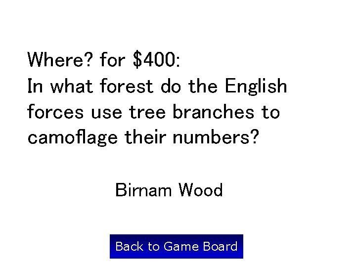 Where? for $400: In what forest do the English forces use tree branches to