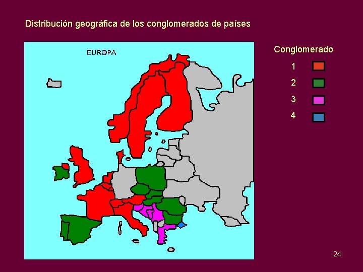 Distribución geográfica de los conglomerados de países Conglomerado 1 2 3 4 24 