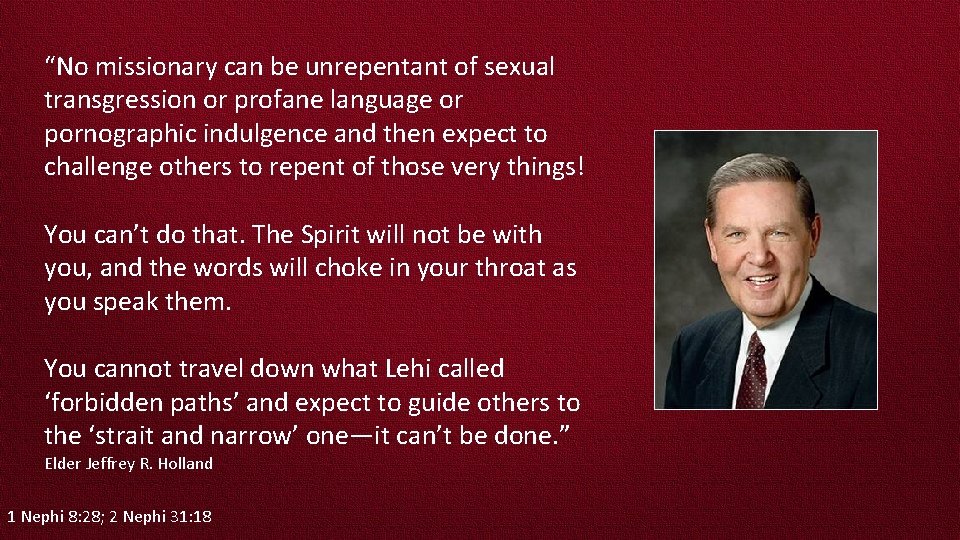 “No missionary can be unrepentant of sexual transgression or profane language or pornographic indulgence