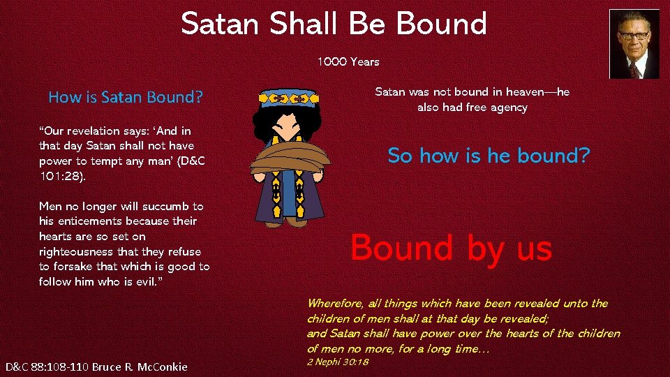 Satan Shall Be Bound 1000 Years Satan was not bound in heaven—he also had