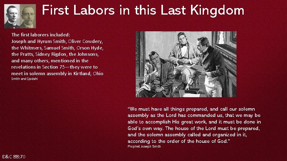 First Labors in this Last Kingdom The first laborers included: Joseph and Hyrum Smith,