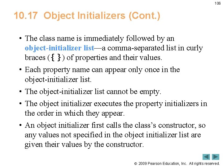 106 10. 17 Object Initializers (Cont. ) • The class name is immediately followed