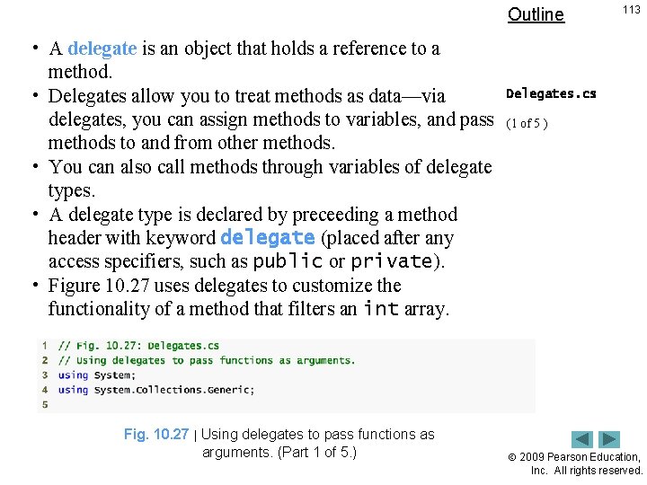 Outline • A delegate is an object that holds a reference to a method.