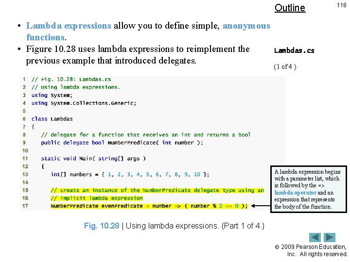 Outline 118 • Lambda expressions allow you to define simple, anonymous functions. • Figure
