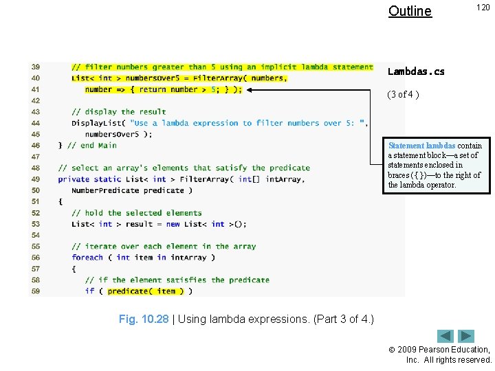 Outline 120 Lambdas. cs (3 of 4 ) Statement lambdas contain a statement block—a