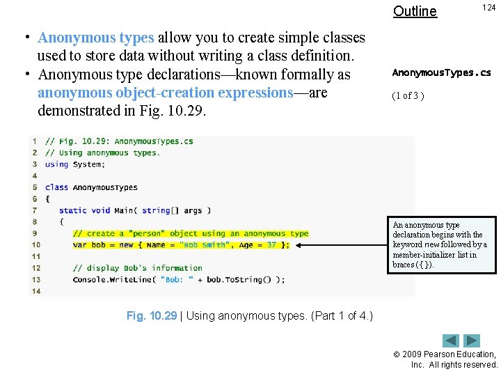 Outline • Anonymous types allow you to create simple classes used to store data