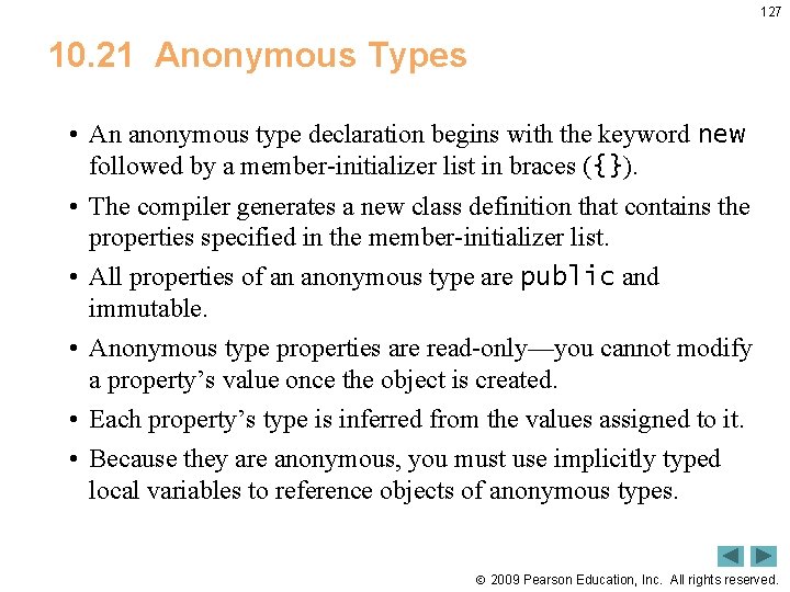 127 10. 21 Anonymous Types • An anonymous type declaration begins with the keyword