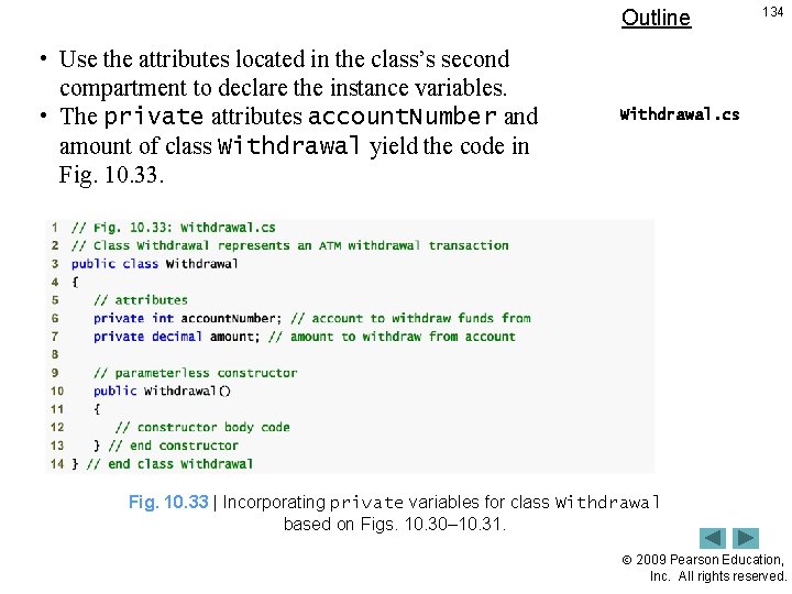 Outline • Use the attributes located in the class’s second compartment to declare the