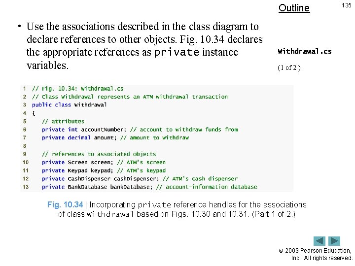 Outline • Use the associations described in the class diagram to declare references to