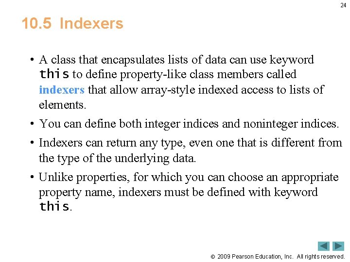 24 10. 5 Indexers • A class that encapsulates lists of data can use