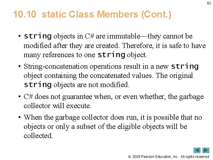 63 10. 10 static Class Members (Cont. ) • string objects in C# are