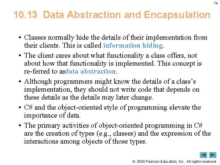 74 10. 13 Data Abstraction and Encapsulation • Classes normally hide the details of