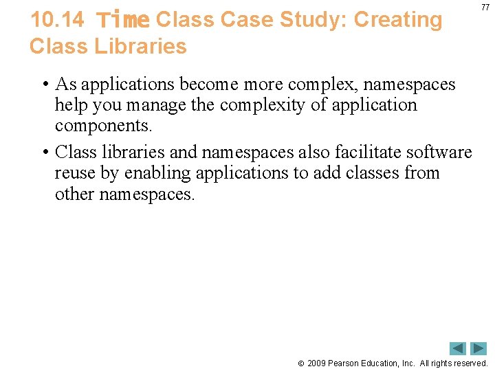 10. 14 Time Class Case Study: Creating Class Libraries 77 • As applications become