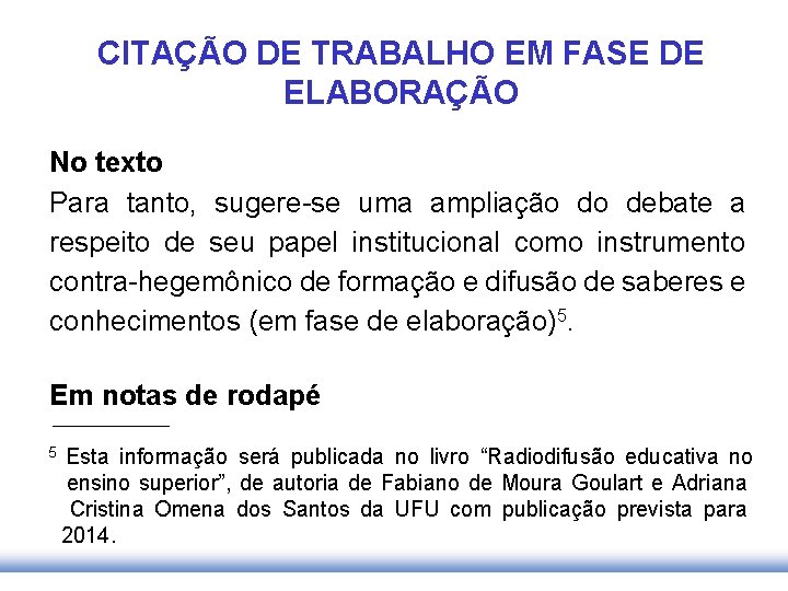 CITAÇÃO DE TRABALHO EM FASE DE ELABORAÇÃO No texto Para tanto, sugere-se uma ampliação