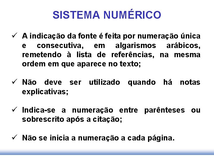 SISTEMA NUMÉRICO ü A indicação da fonte é feita por numeração única e consecutiva,